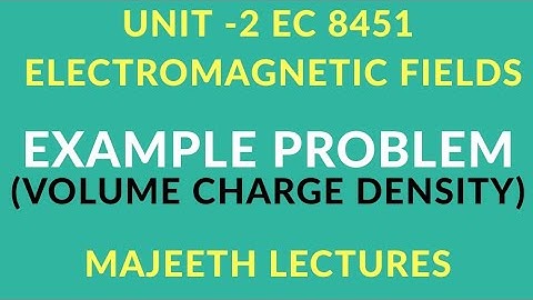 EC8451 ELECTROMAGNETIC FIELDS PROBLEMS VOLUME CHARGE DENSITY
