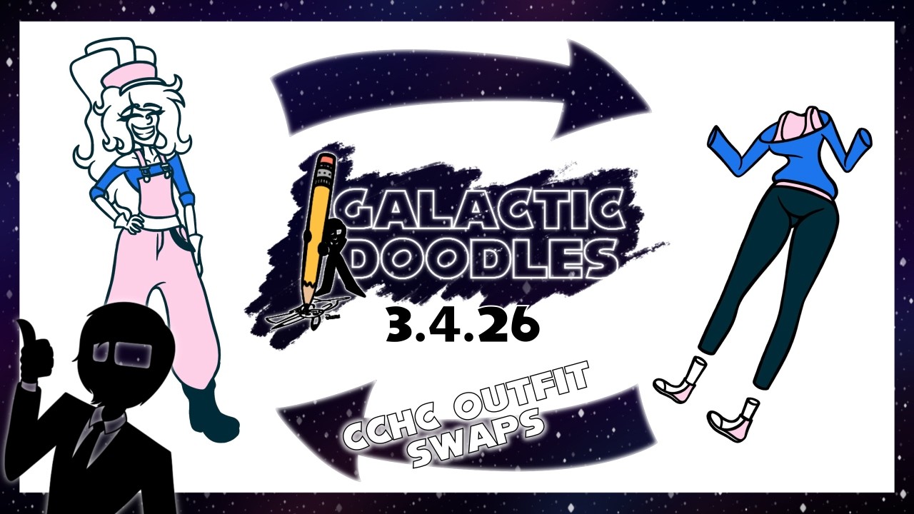 Galactic Dad - Galactic Doodles - CCHC Outfit Swaps (3/4/26)