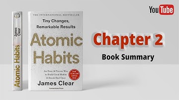 Atomic Habits Chapter 2: How Your Habits Shape Your Identity (and Vice Versa) | Book Summary
