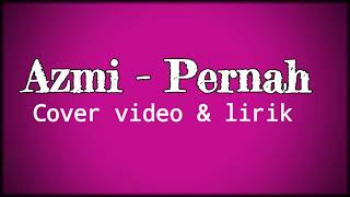 Azmi - Pernah cover video & lirik versi akustik paling merdu
