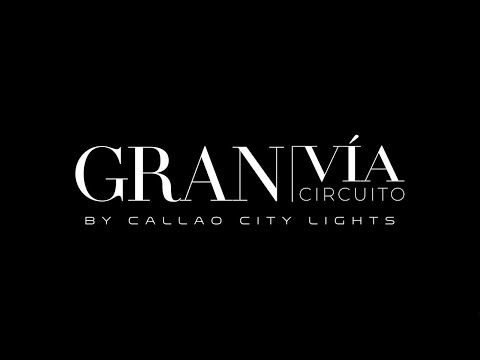 CIRCUITO GRAN VIA BY CALLAO CITY LIGTHS