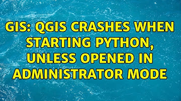 GIS: QGIS crashes when starting Python, unless opened in administrator mode