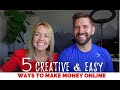 5 Creative Ways to Make Money Online that are Easy!