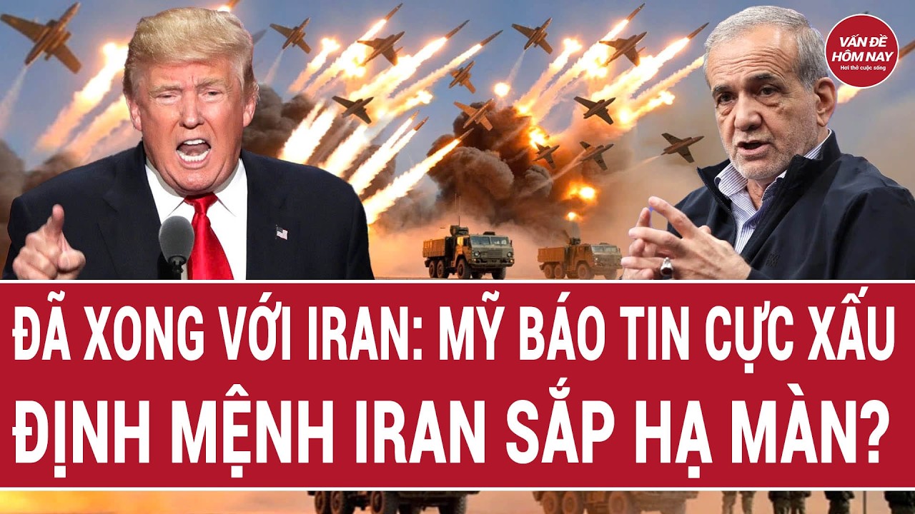 Đã xong với Iran: Mỹ báo tin cực xấu; định mệnh Iran sắp hạ màn?