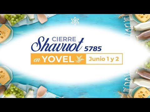 Cierre de #Shavuot 5785 - Fiesta de las Semanas #Pentecostés | Kehilat Yovel 🇨🇴