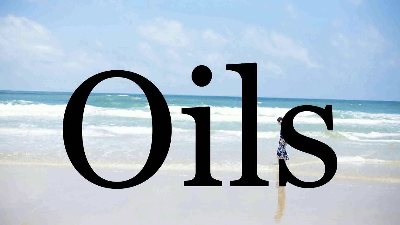How To Pronounce Oils🌈🌈🌈🌈🌈🌈Pronunciation Of Oils YouTube
