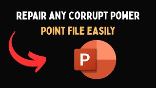 Repair any Corrupt Power Point file easily
