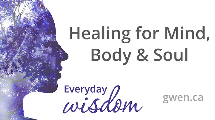 Healing for Mind, Body & Soul | EVERYDAY WISDOM | ...
