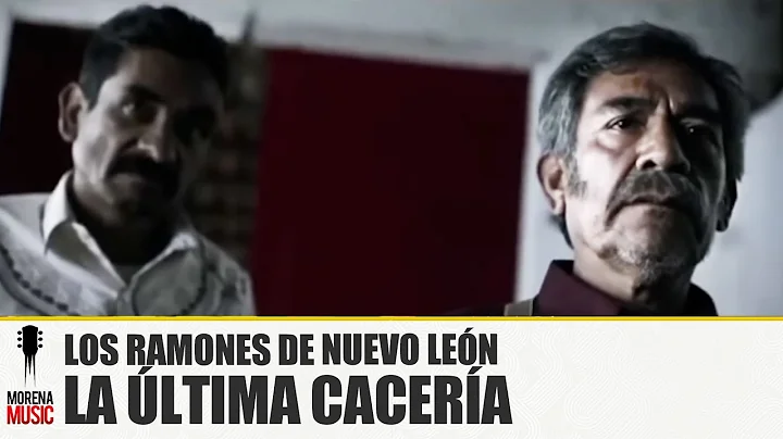 Los Ramones De Nuevo Len - La ltima Cacera (Alejo Garza Tamez)