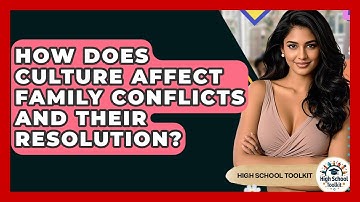 How Does Culture Affect Family Conflicts And Their Resolution? - High School Toolkit