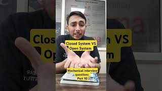 Closed system Vs open System #physics #mechanicalengineerinterview #gearinstitute