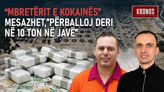 “Mbretërit e kokainës”/ Mesazhet: Përballoj deri në 10 tonë në javë - Kronos Wealth