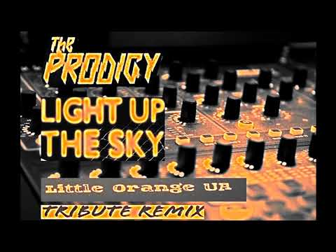 The Prodigy - Light Up The Sky (Little Orange UA Tribute Remix) The Prodigy new track Remix 2021