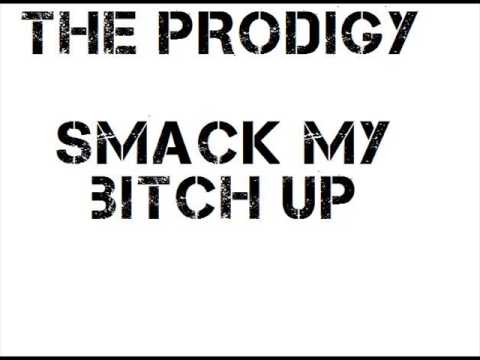 Prodigy Smack my bi*ch up