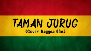 TAMAN JURUG - (Cover Reggae Ska) BY AS TONE