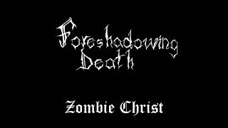 Foreshadowing Death - Zombie Christ