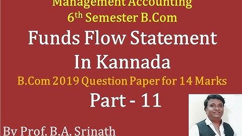 Funds Flow Statement in Kannada PART 11 - B.Com 2019 Question Paper for 14 Marks (BY Srinath Sir)