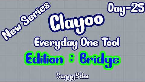 New Series - Clayoo - Everyday One Tool. DAY-25 Edition : Bridge (in Hindi)