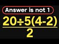 20÷5(4-2)/2 = ❓ / This math question will blow your mind / PEMDAS rules question
