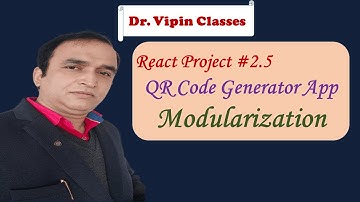 React Project -2.5 | QR Code Generator App Modularization | Dr Vipin Classes