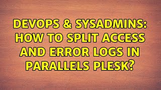 Celebrity DevOps & SysAdmins: How to split access and error logs in Parallels Plesk? Net Worth