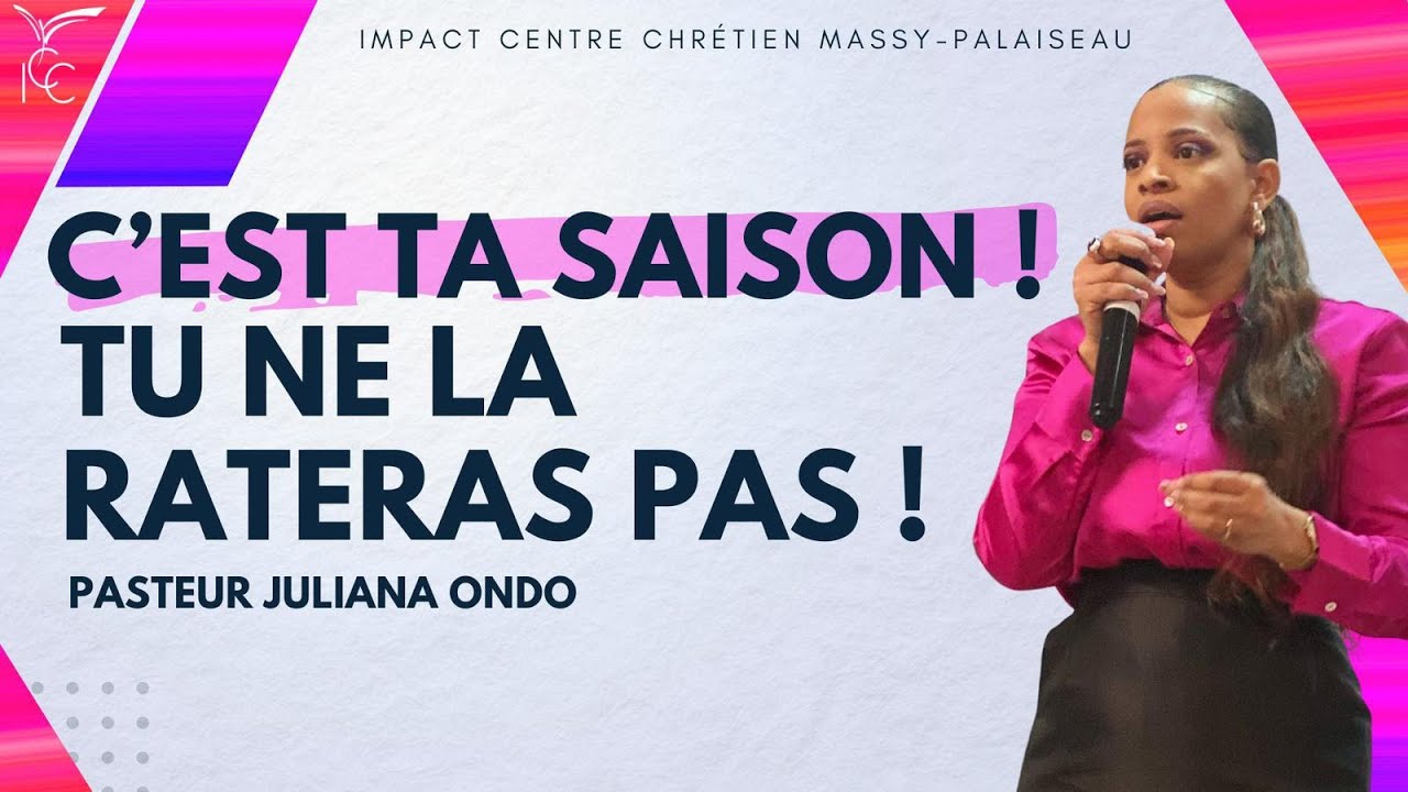 C’est ta saison ! Tu ne la rateras pas ! - Pasteur Juliana ONDO