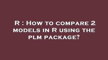 R : How to compare 2 models in R using the plm package?
