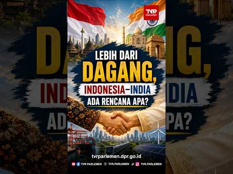 Lebih dari Dagang, Indonesia–India Ada Rencana Apa?