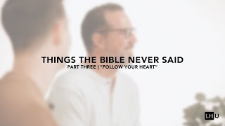 LHU - Things the Bible Never Said Part 3: Follow Your Heart