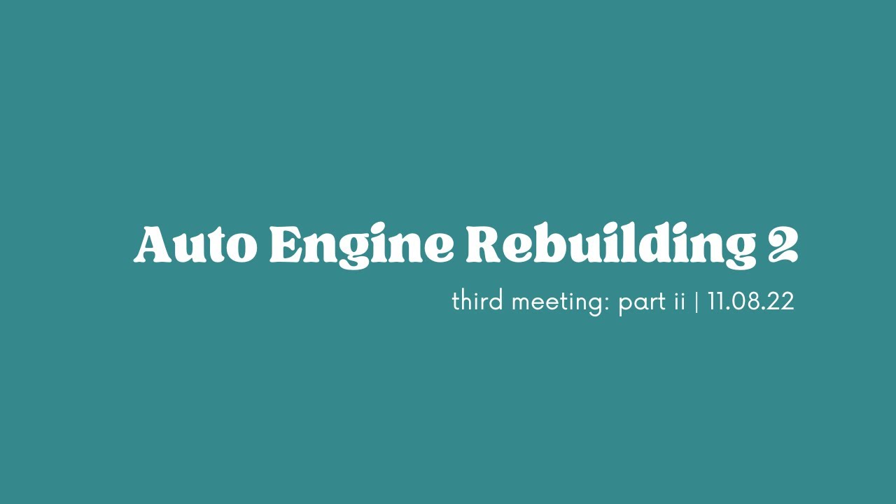 AUTO ENGINE REBUILDING 2 | 3RD MEETING | PART 2 | 11.08.22 - YouTube