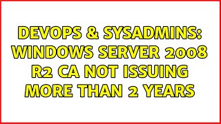 Celebrity DevOps & SysAdmins: Windows Server 2008 R2 CA not issuing more than 2 years Net Worth