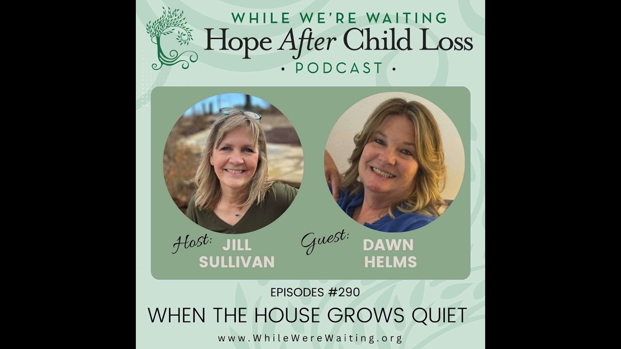 290 | When the House Grows Quiet (Part Two) with Dawn Helms