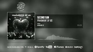 Second Sun - Fragments of Us  (Version B - Official Audio)