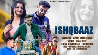 Ishqbaaz - Amit Chauhan Latest Himachali Video Vimal Negi Red Apple Records