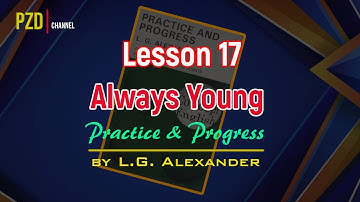 Lesson 17  :  Always Young  I  Practice & Progress