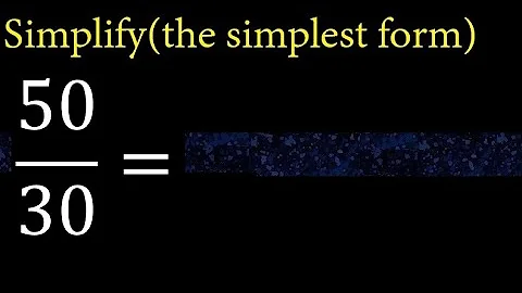 Simplify 50/30 and reduce to the simplest form