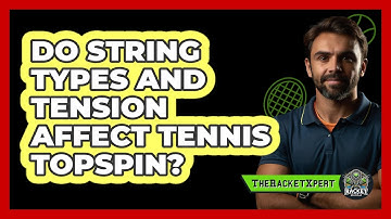 Do String Types And Tension Affect Tennis Topspin? - The Racket Xpert