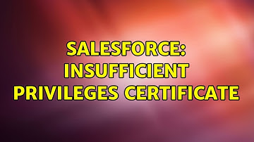 Salesforce: Insufficient Privileges Certificate (2 Solutions!!)