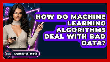 How Do Machine Learning Algorithms Deal With Bad Data? - Emerging Tech Insider