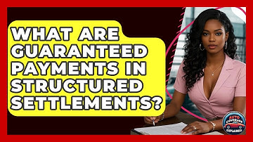 What Are Guaranteed Payments In Structured Settlements? - Auto Coverage Explained