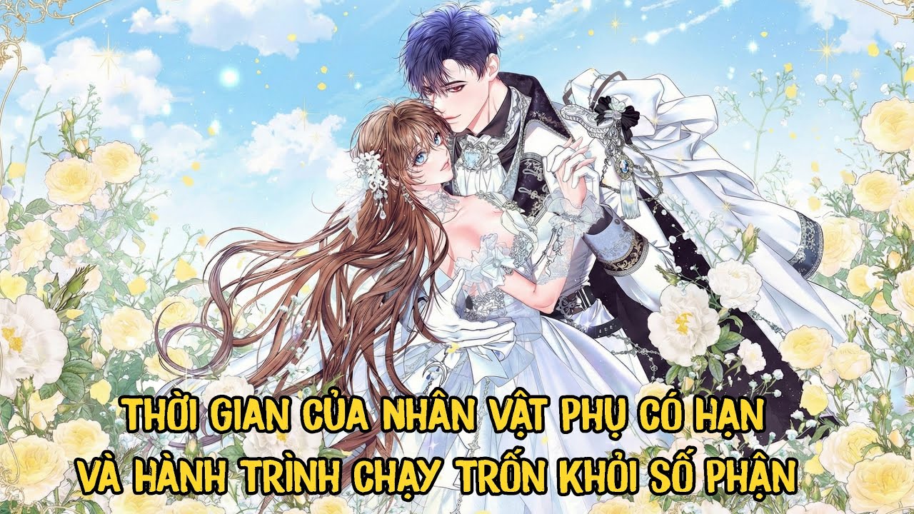 Tổng Hợp | Thời Gian Của Nhân Vật Phụ Có Hạn Và Hành Trình Chạy Trốn Khỏi Số Phận