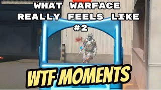 What WARFACE Really Feels Like Pt. 2 | WTF / Unlucky Moments