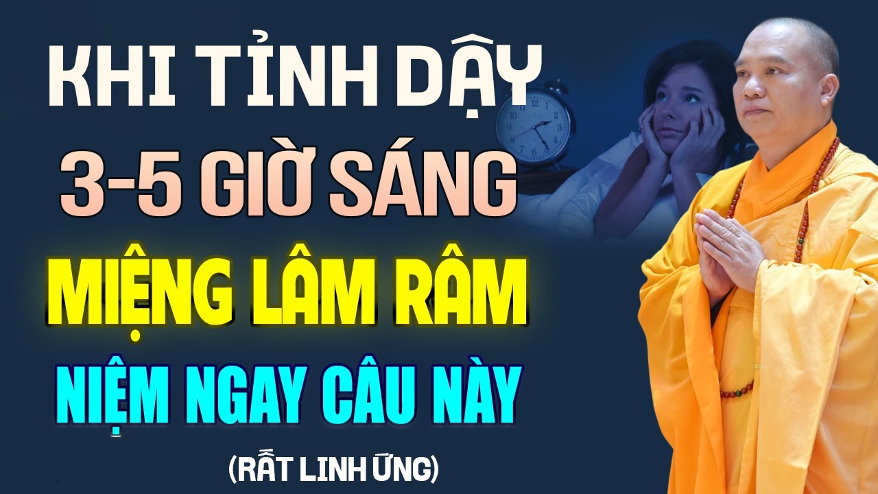 Khi Thức Giấc 3-5 Giờ Sáng MIỆNG LÂM RÂM NIỆM THẦM NGAY CÂU NÀY Nghiệp Nào Cũng Hết (rất linh)