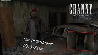 Granny LGC Menu Version 1.8 Beta But Car In Bathroom