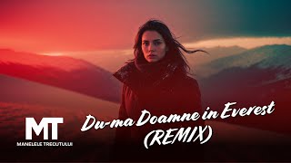 Manelele Trecutului - Du-ma Doamne in Everest (Remix)