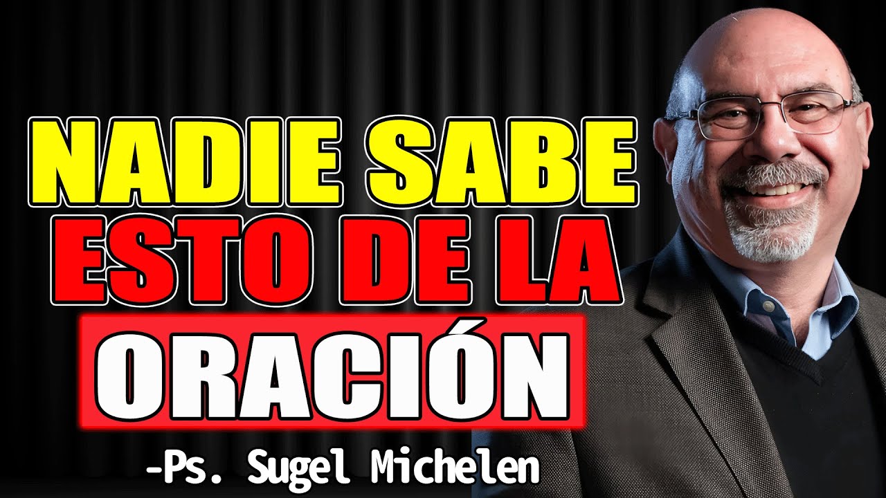 NADIE sabe esto de la ORACIÓN - Sugel Michelen 2025