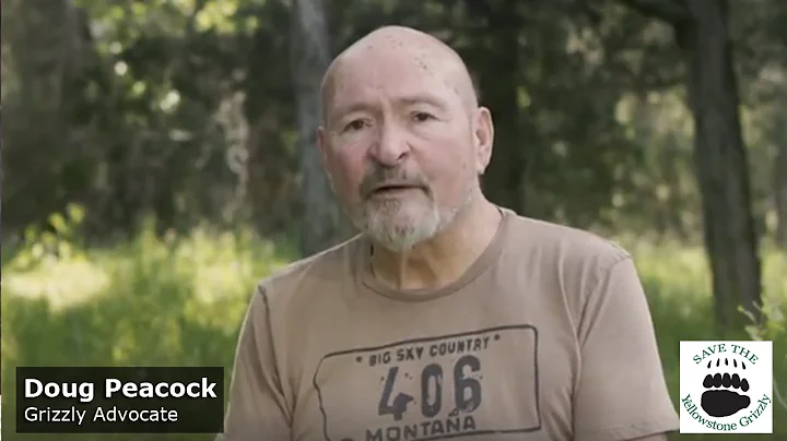 Doug Peacock - Save the Yellowstone Grizzly