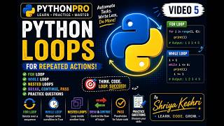 Python Loops Explained | for Loop, while Loop, Nested Loops, break, continue & pass | 5th video