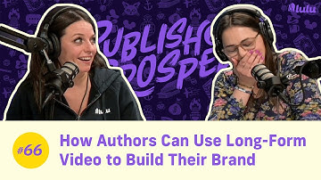 How Authors Can Use Long-Form Video to Build Their Brand | Publish & Prosper Podcast #66