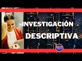 🔴🔍📚Investigacion Descriptiva: Definición, características y proceso (2024) Descriptive Research